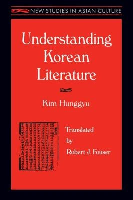 Understanding Korean Literature by Kim, Hung-Gyu