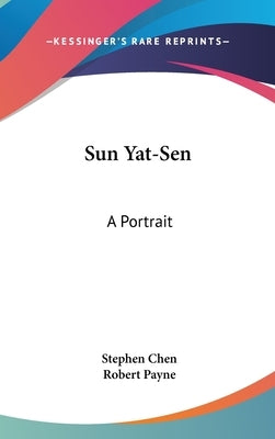 Sun Yat-Sen: A Portrait by Chen, Stephen