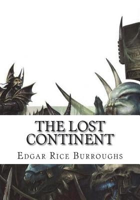 The Lost Continent by Burroughs, Edgar Rice