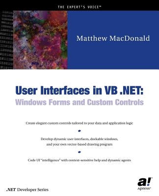 User Interfaces in VB .Net: Windows Forms and Custom Controls by MacDonald, Matthew