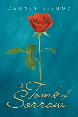 A Tomb of Sorrow by Bishop, Dennis
