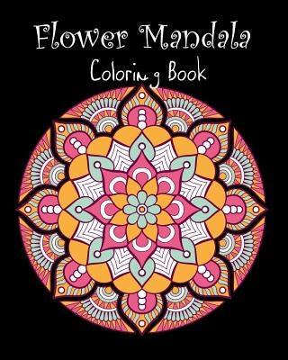 Flower Mandala Coloring Book: 50 Designs Flower Mandala for Adults by Ross, Lynn