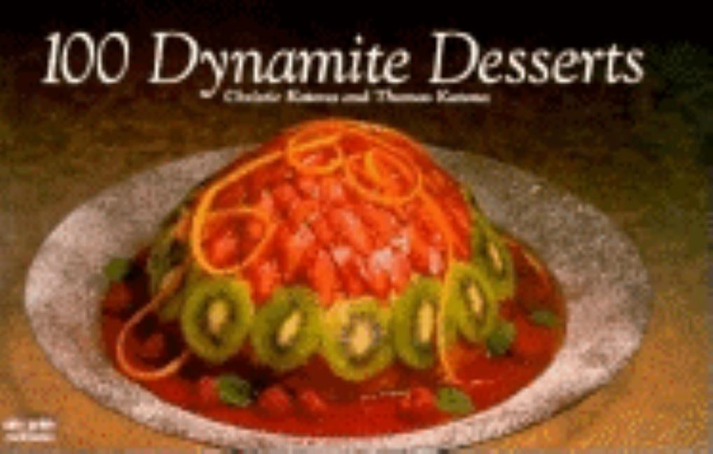 100 Dynamite Desserts by Katona, Christie