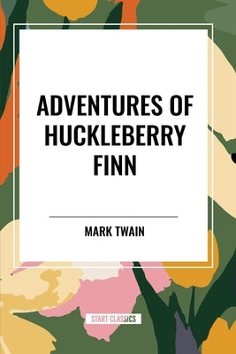 Adventures of Huckleberry Finn by Twain, Mark