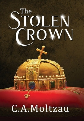 The Stolen Crown by Moltzau, Christopher Anderson