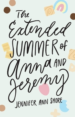 The Extended Summer of Anna and Jeremy by Shore, Jennifer Ann