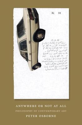 Anywhere or Not at All: Philosophy of Contemporary Art by Osborne, Peter