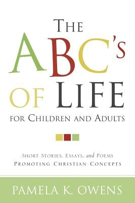 The ABC's of Life for Children and Adults by Owens, Pamela K.
