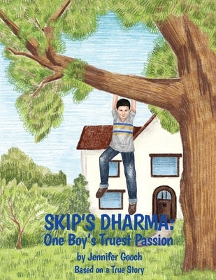 Skip's Dharma: One Boy's Truest Passion by Gooch, Jennifer