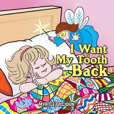 I Want My Tooth Back by Gillioun, Myrtle