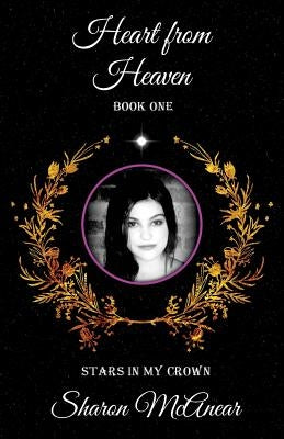 Heart from Heaven: Book One, Stars in My Crown by McAnear, Sharon