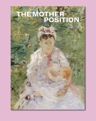 The Mother Position by Hackert, Nicole