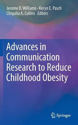 Advances in Communication Research to Reduce Childhood Obesity by Williams, Jerome D.