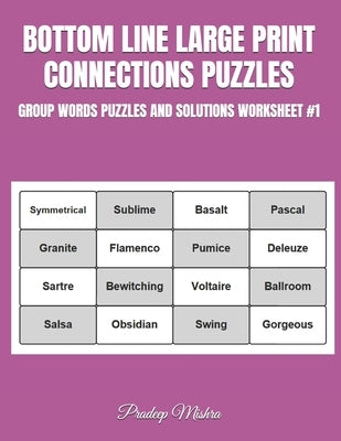 Bottom Line Large Print Connections Puzzles: Group Words Puzzles and Solutions Worksheet #1 by Mishra, Pradeep