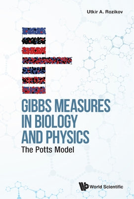 Gibbs Measures in Biology and Physics: The Potts Model by Rozikov, Utkir A.