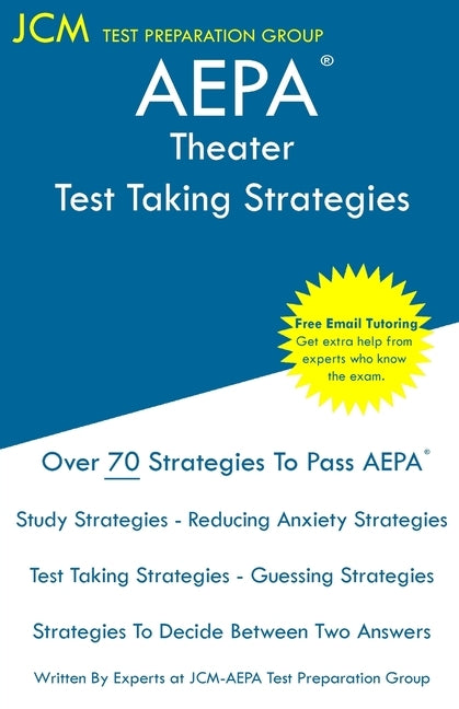 AEPA Theater - Test Taking Strategies: AEPA AZ049 Exam - Free Online Tutoring - New 2020 Edition - The latest strategies to pass your exam. by Test Preparation Group, Jcm-Aepa