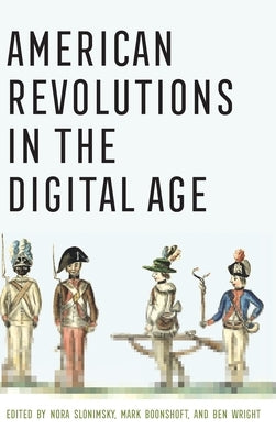 American Revolutions in the Digital Age by Slonimsky, Nora