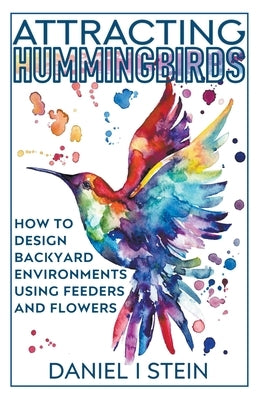 Attracting Hummingbirds by Stein, Daniel I.