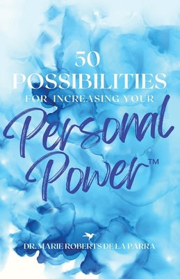 50 Possibilities for Increasing Your Personal-Power by de la Parra, Marie Roberts