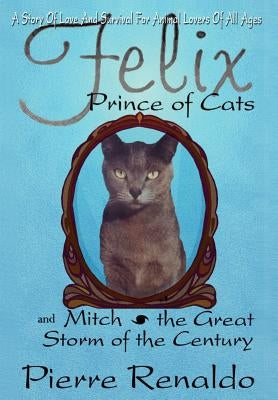 Felix Prince of Cats and Mitch the Great Storm of the Century by Renaldo, Pierre