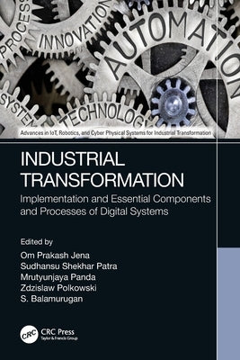 Industrial Transformation: Implementation and Essential Components and Processes of Digital Systems by Jena, Om Prakash