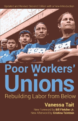 Poor Workers' Unions: Rebuilding Labor from Below (Completely Revised and Updated Edition) by Tait, Vanessa