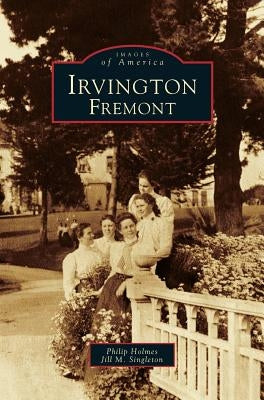 Irvington, Fremont by Holmes, Philip