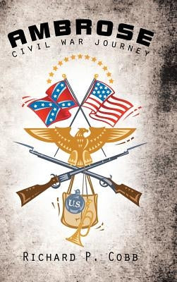 Ambrose: Civil War Journey by Cobb, Richard P.