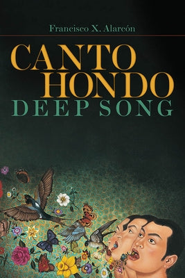 Canto Hondo/Deep Song by Alarcón, Francisco X.