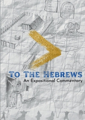 To The Hebrews: An Expositional Commentary by Tatum, Marcus
