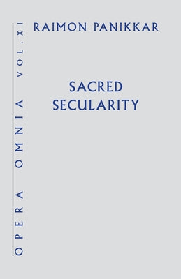 Sacred Secularity by Panikkar, Raimon