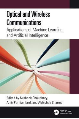 Optical and Wireless Communications: Applications of Machine Learning and Artificial Intelligence by Chaudhary, Sushank