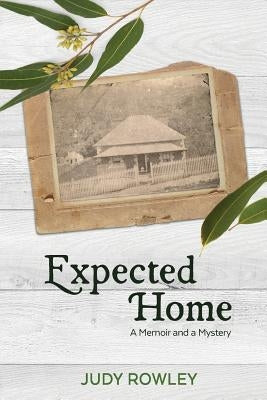 Expected Home: A Memoir and a Mystery by Rowley, Judy