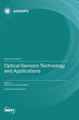 Optical Sensors Technology and Applications by Lepore, Maria
