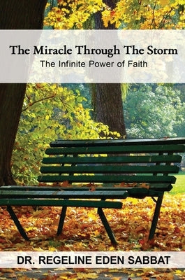 The Miracle Through the Storm: The Infinite Power of Faith by Sabbat, Regeline Eden