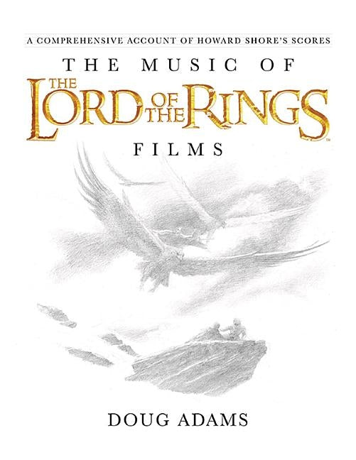 The Music of the Lord of the Rings Films: A Comprehensive Account of Howard Shore's Scores [With CD (Audio)] by Shore, Howard