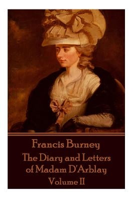 Frances Burney - The Diary and Letters of Madam D'Arblay - Volume II by Burney, Frances