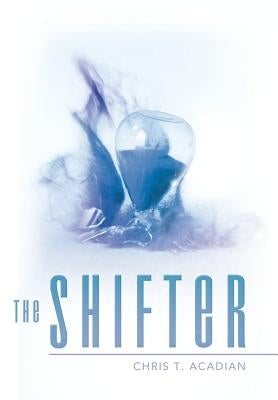 The Shifter by Acadian, Chris T.