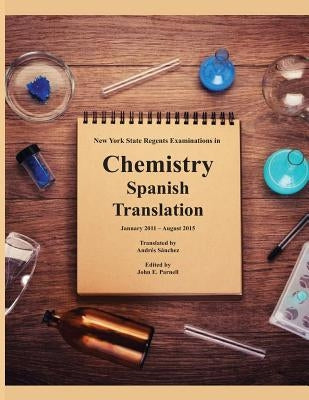 New York State Regents Examinations in Chemistry: Spanish Translation by Parnell, John E.
