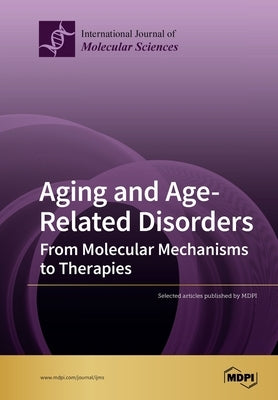 Aging and Age-Related Disorders: From Molecular Mechanisms to Therapies by Titorenko, Vladimir