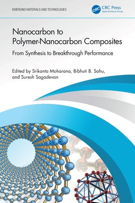 Nanocarbon to Polymer-Nanocarbon Composites: From Synthesis to Breakthrough Performance by Moharana, Srikanta