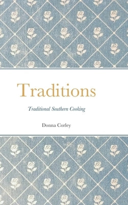 Traditions: Traditional Southern cooking by Corley, Donna