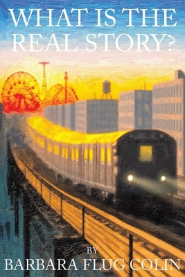 What is the Real Story? by Colin, Barbara Flug