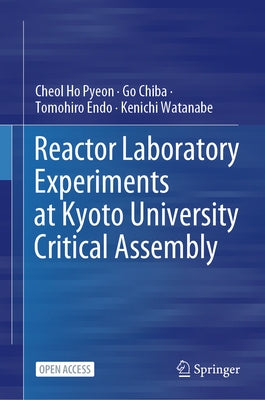 Reactor Laboratory Experiments at Kyoto University Critical Assembly by Pyeon, Cheol Ho