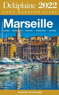 Marseille - The Delaplaine 2022 Long Weekend Guide by Delaplaine, Andrew