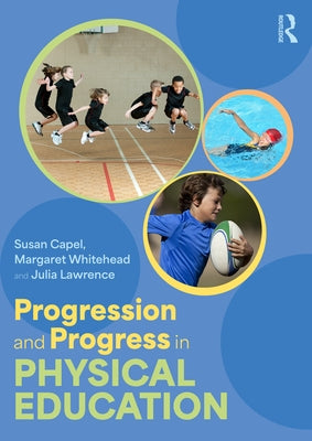 Progression and Progress in Physical Education by Capel, Susan