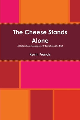 The Cheese Stands Alone by Francis, Kevin