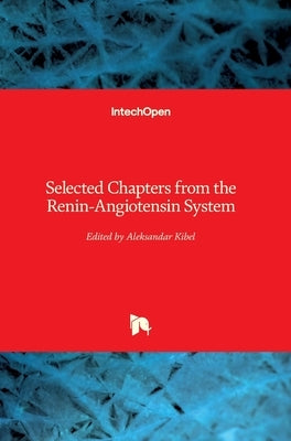 Selected Chapters from the Renin-Angiotensin System by Kibel, Aleksandar
