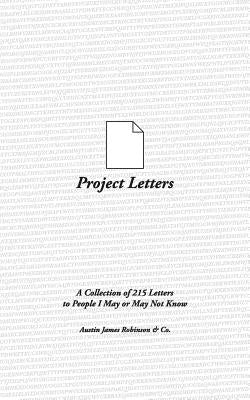 Project Letters: A Collection of 215 Letters to People I May or May Not Know by Co