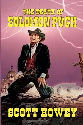 The Death of Solomon Pugh by Howey, Scott